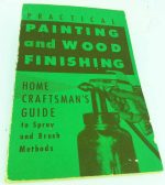 Practical Painting And Wood Finishing, 95 Pages.