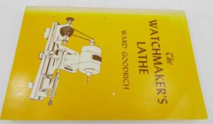 The Watchmaker'S Lathe By Ward Goodrich, 264Pgs, 1979 Ed.