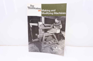 Fine Woodworking on Making and Modifying Machines