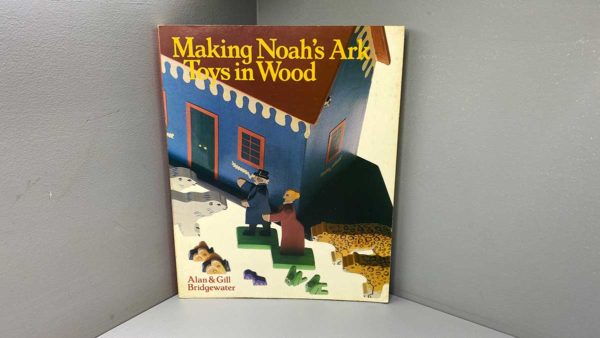 Making Noah's Ark Toys In Wood Book